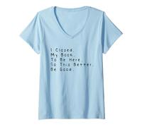 Mujer I Closed My Book To Be Here So This Better Be Good Camiseta Cuello V