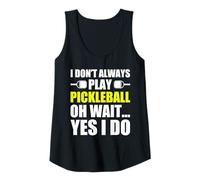 Mujer I Don't Always Play Pickleball Divertido Jugador de Pickleball Camiseta sin Mangas