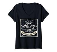 Mujer I Don't Always Sing Oh Wait Yes I Do Funny Musical Actor Camiseta Cuello V