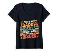 Mujer I Don't Have Daddy Issues It's My Dad Who Has Issues - Camiseta Cuello V