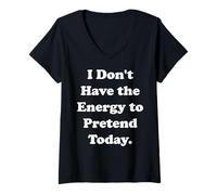 Mujer I Don't Have The Energy To Pretend Today Funny Saying Camiseta Cuello V