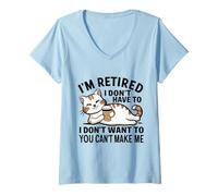 Mujer "I Don't Have To, I Don't Want To: I'm Retired" Camiseta Cuello V
