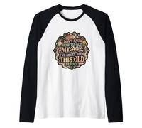 Mujer I Don't Know How to Act My Age Funny Envejecimiento Cumpleaños Camiseta Manga Raglan