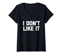 Mujer I Don't Like It - Divertido Dicho sarcástico Lindo y Genial Novedad Camiseta Cuello V
