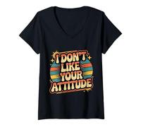 Mujer I Don't Like Your Attitude Sassy Expression Comeback |- Camiseta Cuello V