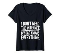 Mujer I Don't Need The Internet My Dad Knows Everything - Camiseta Cuello V