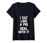 Mujer I Eat Like A Pig (Deal with It) - Comida sarcástica Divertida Camiseta Cuello V