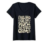 Mujer I Feel Bad For People That Never Go Crazy Locura Espontánea Camiseta Cuello V