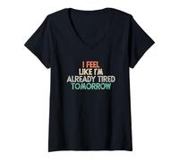 Mujer I Feel Like I'm Already Tired Tomorrow Camiseta Cuello V