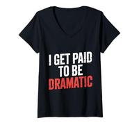 Mujer I Get Paid To Be Dramatic Actor de Teatro Artista ||- Camiseta Cuello V