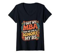 Mujer I Got My MBA Now We Can All Ignore My BS - Camiseta Cuello V