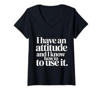 Mujer I Have An Attitude and I Know How To Use It - Camiseta Cuello V