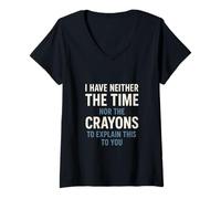 Mujer I Have Neither The Time Nor The Crayons Humor Sarcástico Camiseta Cuello V