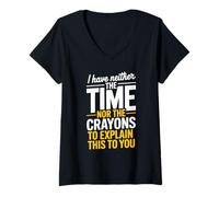 Mujer I Have Neither The Time Nor The Crayons To Explain Frase Camiseta Cuello V