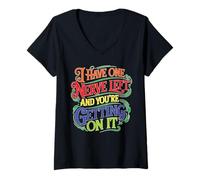 Mujer I Have One Nerve Left and You'Re Getting On It Camiseta Cuello V