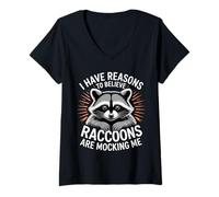 Mujer I Have Reasons To Believe Raccoons Are Mocking Me |- Camiseta Cuello V