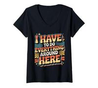 Mujer I Have To Do Everything Around Here Multitarea - Camiseta Cuello V