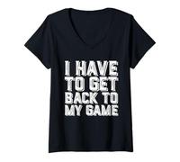 Mujer I Have To Get Back To My Game Funny MMORPG FPS Video Gamer Camiseta Cuello V