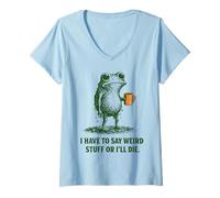 Mujer I Have To Say Weird Stuff Or Ill Die Cita Funny Frog Saying Camiseta Cuello V