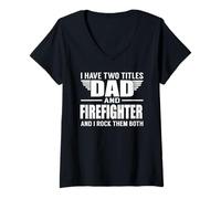 Mujer I Have Two Titles Dad and Firefighter Funny Father Camiseta Cuello V