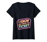 Mujer I Know Just Write The Ticket Sarcastic Driver Car - Camiseta Cuello V