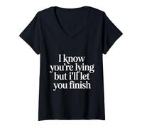 Mujer I Know You'Re Lying But I'Ll Let You Finish |- Camiseta Cuello V