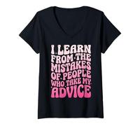 Mujer I Learn from The Mistakes of People Who Take My Advice Camiseta Cuello V