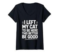 Mujer I Left My Cat To Be Here This Better Be Good Camiseta Cuello V