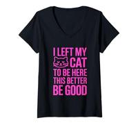 Mujer I Left My Cat To Be Here This Better Be Good Camiseta Cuello V