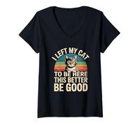 Mujer I Left My Cat To Be Here This Better Be Good Camiseta Cuello V