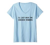 Mujer I’ll Just Have The Chicken Tenders Funny Foodie Food Lovers Camiseta Cuello V