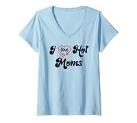 Mujer I Love Hot Moms Sign I Heart Hot Moms Club Mom is Hot Mother Camiseta Cuello V