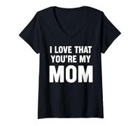 Mujer I Love That Youre My Mom Camiseta Cuello V