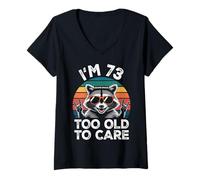 Mujer I’m 73 Too Old to Care Cumpleaños Camiseta Cuello V