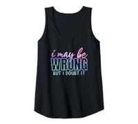 Mujer I May Be Wrong But I Doubt It Funny Sarcástico Cita Humor Camiseta sin Mangas