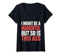 Mujer I Might Be A Handful But So Is This Ass Gym Squat Fit |- Camiseta Cuello V