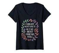 Mujer I Might Not Say It But My Best Friend Will |- Camiseta Cuello V