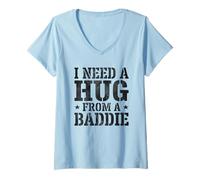 Mujer I Need A Hug from A Baddie Funny Text Graphic Flirt Meme Fun Camiseta Cuello V