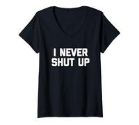 Mujer I Never Shut Up - Divertido dicho sarcástico lindo fresco novedad Camiseta Cuello V