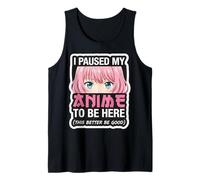 Mujer I Pause My Anime To Be Here This Better Be Good Girl Camiseta sin Mangas
