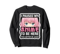 Mujer I Pause My Anime To Be Here This Better Be Good Girl Sudadera