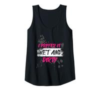 Mujer I Prefer it Wet and Dirty Muddy Race - Carrera para Barro Camiseta sin Mangas
