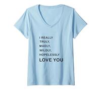 Mujer I Really, Truly,... Love You - Romantic Quote Design Camiseta Cuello V