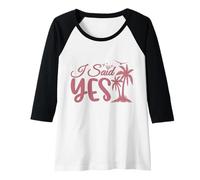 Mujer I Said Yes, Despedida de Soltera, Fiesta Nupcial, Boda a Juego Camiseta Manga Raglan