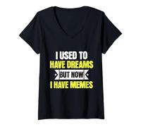 Mujer I Used To Have Dreams Now I Have Memes Funny Internet Humor Camiseta Cuello V