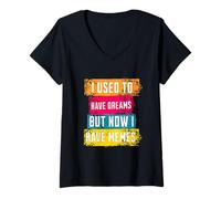 Mujer I Used To Have Dreams Now I Have Memes Funny Internet Humor Camiseta Cuello V