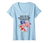 Mujer I Want For You Whatever You Want for Immigrants Made US Flag Camiseta Cuello V