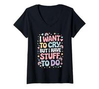 Mujer I Want To Cry But I Have Stuff To Do Sobrecarga cansada - Camiseta Cuello V