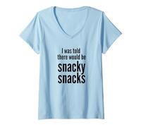 Mujer I Was Told There Would Be Snacky Snacks Funny Comfort Food Camiseta Cuello V