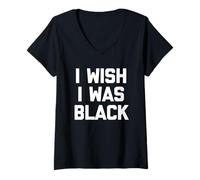 Mujer I Wish I Was Black - Divertido dicho sarcástico lindo y genial novedad Camiseta Cuello V